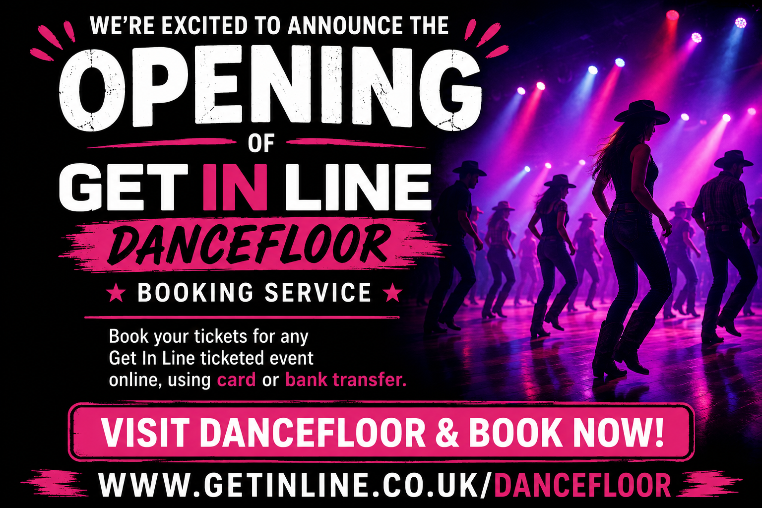 Get In Line Dancefloor booking service is now open. Book tickets online using card or bank transfer.